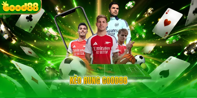 Kèo rung Good88
