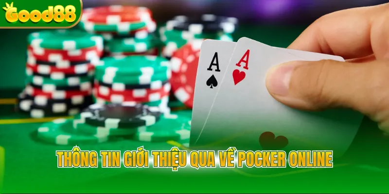 Thông tin giới thiệu qua về Pocker online